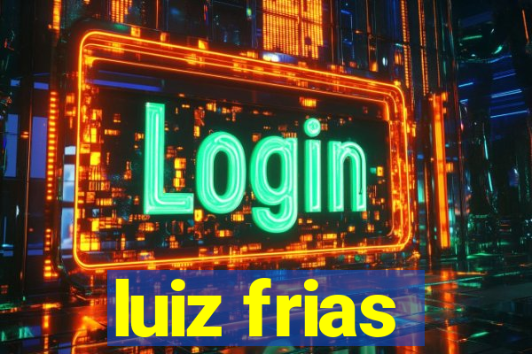 luiz frias